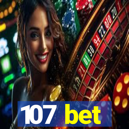 107 bet